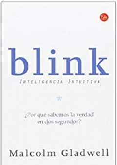 Blink: Inteligencia intuitiva (Ensayo (Punto de Lectura)) (Spanish Edition)