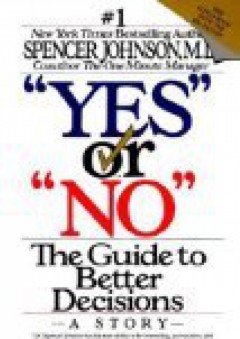 "Yes" or "No": The Guide to Better Decisions - Spencer Johnson