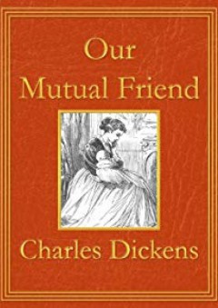 Our Mutual Friend: Premium Edition (Unabridged, Illustrated, Table of Contents) - Charles Dickens