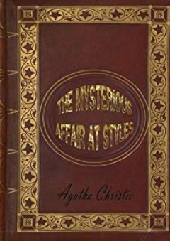 The Mysterious Affair at Styles: Hercule Poirot #1 - Agatha Christie