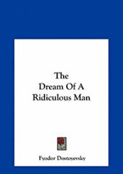 The Dream Of A Ridiculous Man - فيودور دوستويفسكي (Fyodor Dostoyevsky)