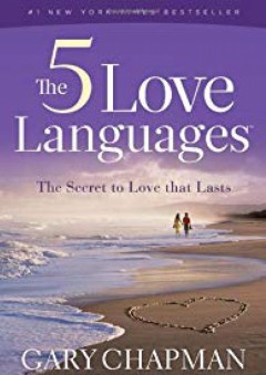 The 5 Love Languages: The Secret to Love That Lasts - Gary D. Chapman