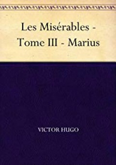 Les Misérables - Tome III - Marius (French Edition) - فيكتور هوجو (Victor Hugo)