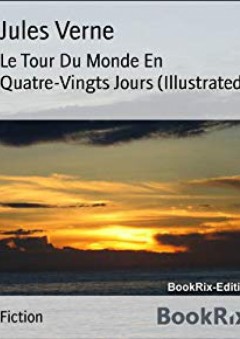 Le Tour Du Monde En Quatre-Vingts Jours (Illustrated)