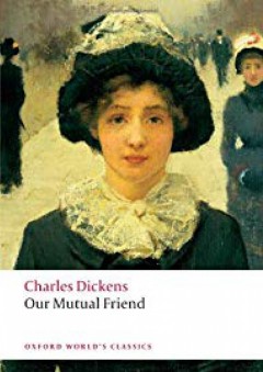 Our Mutual Friend (Oxford World's Classics) - Charles Dickens