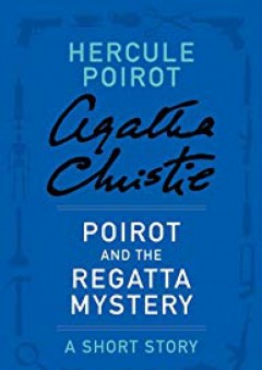 Poirot and the Regatta Mystery - Agatha Christie