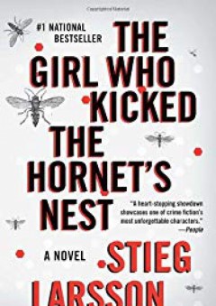 The Girl Who Kicked the Hornet's Nest - Stieg Larsson