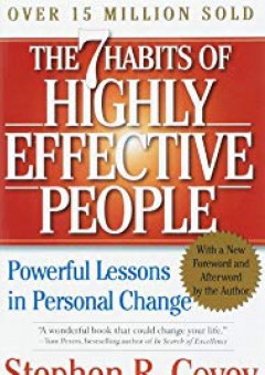The 7 Habits of Highly Effective People: Powerful Lessons in Personal Change - Stephen R. Covey
