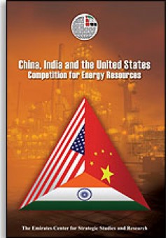 الصين والهند والولايات المتحدة الأمريكية: التنافس على موارد الطاقة - مركز الإمارات للدراسات والبحوث الاستراتيجية