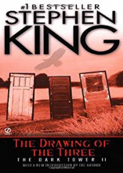 The Drawing of the Three (The Dark Tower, Book 2) - Stephen King