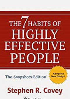 The 7 Habits of Highly Effective People: Powerful Lessons in Personal Change: Snapshots Edition - Stephen R. Covey