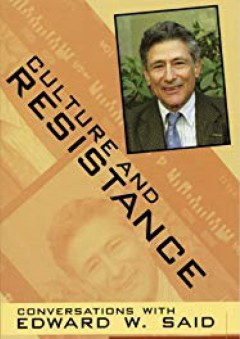Culture and Resistance: Conversations with Edward W. Said - Edward W. Said