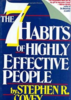 Seven Habits of Highly Effective People: Restoring the Character Ethic - Stephen R. Covey