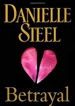 Betrayal: A Novel - Danielle Steel