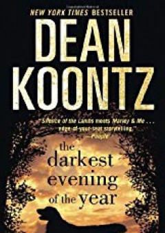The Darkest Evening of the Year: A Novel - Dean Koontz