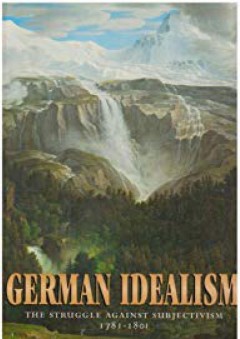 German Idealism: The Struggle against Subjectivism, 1781-1801 - Frederick C. Beiser