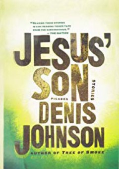 Jesus' Son: Stories - Denis Johnson