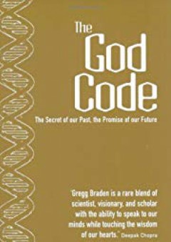 The God Code:The Secret of our Past, the Promise of our Future - Gregg Braden