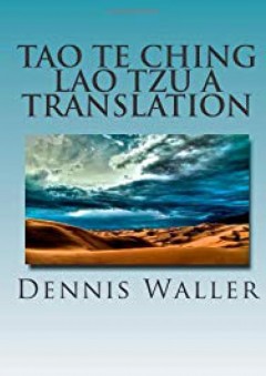 Tao Te Ching- Lao Tzu, A Translation - Dennis Waller