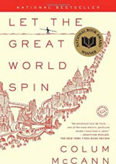 Let the Great World Spin: A Novel - Colum McCann