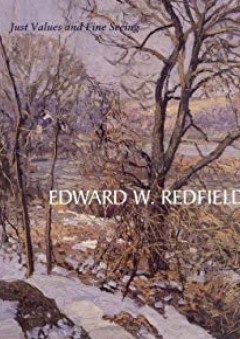 Edward W. Redfield: Just Values and Fine Seeing - Constance Kimmerle