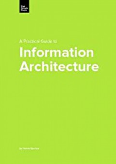 A Practical Guide to Information Architecture (Practical Guide Series) - Donna Spencer