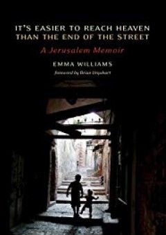 It's Easier to Reach Heaven Than the End of the Street: A Jerusalem Memoir - Emma Williams