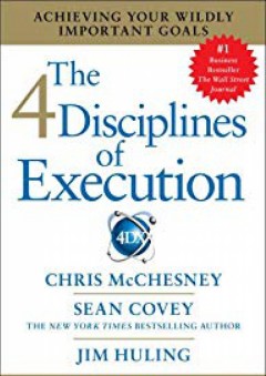 The 4 Disciplines of Execution: Achieving Your Wildly Important Goals - Chris McChesney
