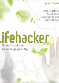 Lifehacker: 88 Tech Tricks to Turbocharge Your Day - Gina Trapani