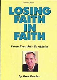 Losing Faith in Faith: From Preacher to Atheist - Dan Barker