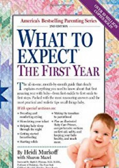 What to Expect the First Year (What to Expect (Workman Publishing)) - Heidi Murkoff