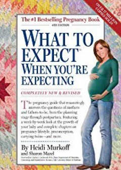 What to Expect When You're Expecting, 4th Edition - Heidi Murkoff