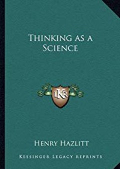 Thinking as a Science - Henry Hazlitt