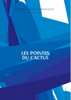 LES POINTES DU CACTUS - RECUEILS 1-8 - Jean-Claude Boulos