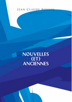 NOUVELLES (ET) ANCIENNES - RECUEILS 1-8 - Jean-Claude Boulos