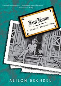 Fun Home: A Family Tragicomic - Alison Bechdel
