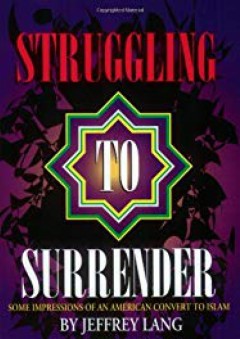 Struggling to Surrender: Some Impressions of an American Convert to Islam - Jeffery B. Lang
