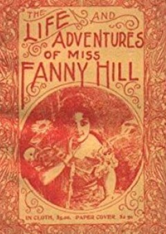 Fanny Hill, Memoirs of a Woman of Pleasure - John Cleland