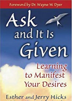 Ask and It Is Given: Learning to Manifest Your Desires - Jerry Hicks