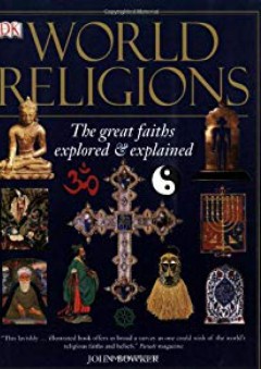 World Religions: The Great Faiths Explored & Explained - John Bowker