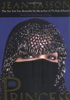 Princess: A True Story of Life Behind the Veil in Saudi Arabia - Jean Sasson