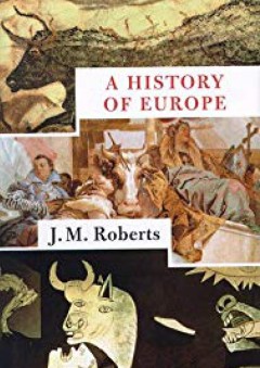 The History of Europe - J. M. Roberts