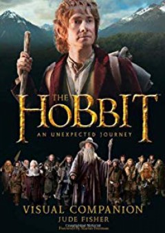 The Hobbit: An Unexpected Journey Visual Companion - Jude Fisher