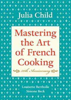 Mastering the Art of French Cooking, 50th Anniversary Edition