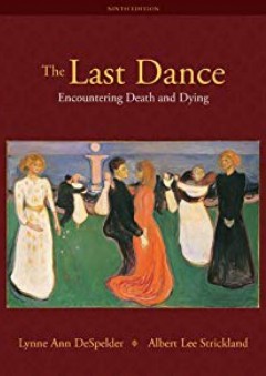 The Last Dance: Encountering Death and Dying - Lynne Ann DeSpelder