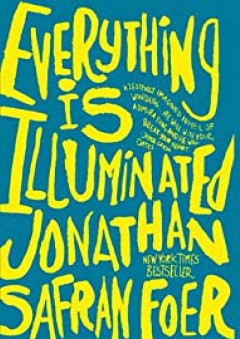 Everything Is Illuminated: A Novel - Jonathan Safran Foer