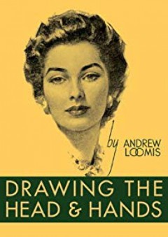 Drawing the Head and Hands - Andrew Loomis