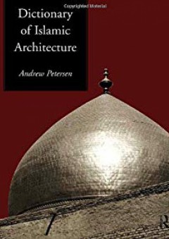Dictionary of Islamic Architecture - Andrew Petersen