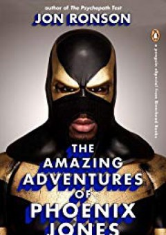 The Amazing Adventures of Phoenix Jones: And the Less Amazing Adventures of Some Other Real-Life Superheroes: An eSpecial from Riverhead Books - Jon Ronson