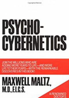 Psycho-Cybernetics, A New Way to Get More Living Out of Life - Maxwell Maltz